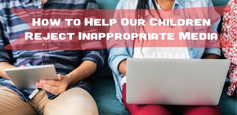How to Help Our Children Reject Inappropriate Media - Church of Our ...