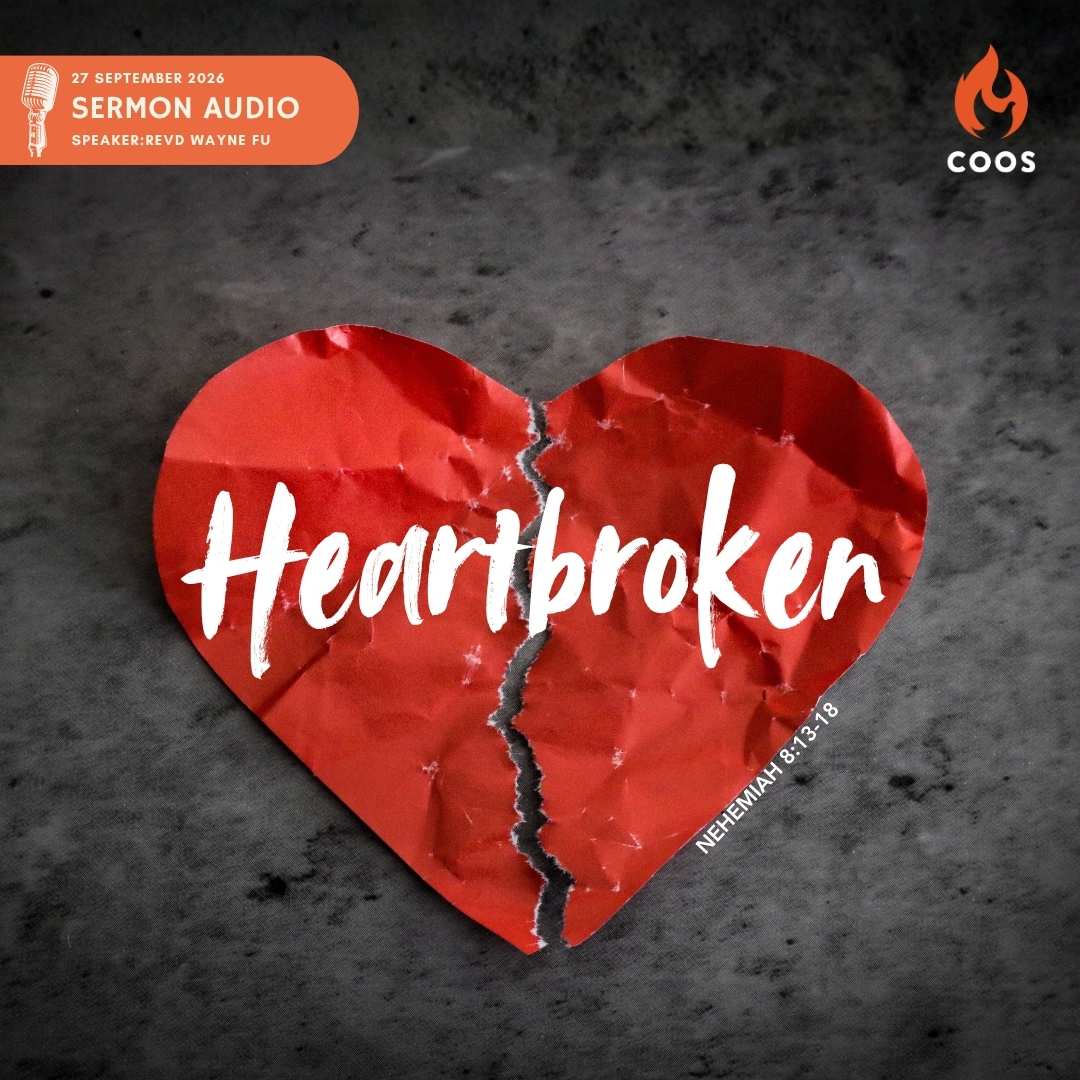 COOS Sermon Audio - Heartbroken; Revd Wayne Fu Wei Kai; Sermon on Nehemiah